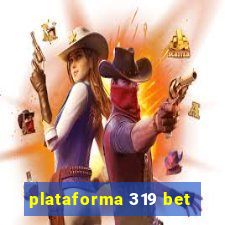 plataforma 319 bet